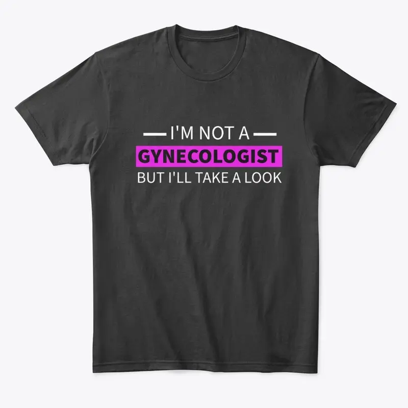 Not A Gynecologist